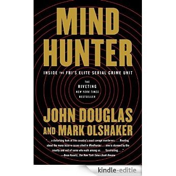 Mindhunter: Inside the FBI's Elite Serial Crime Unit (English Edition) [Kindle-editie]