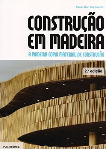 Construção em Madeira. A Madeira Como Material de Construção