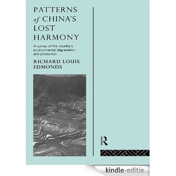 Patterns of China's Lost Harmony: A Survey of the Country's Environmental Degradation and Protection [Kindle-editie]