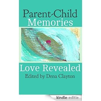 Parent-Child Memories: Love Revealed (Love Revealed Stories Book 2) (English Edition) [Kindle-editie]