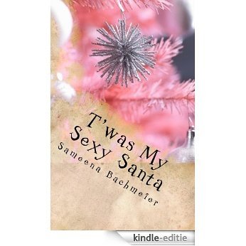 T'was My Sexy Santa (English Edition) [Kindle-editie]