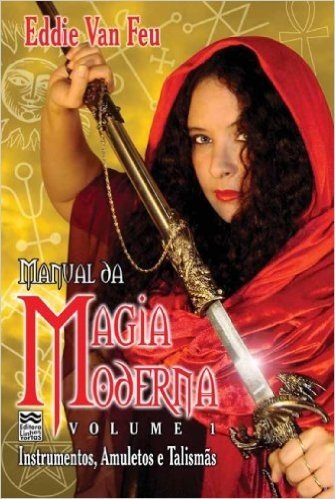 Manual da Magia Moderna Vol 1: Instrumentos, Amuletos e Talismãs