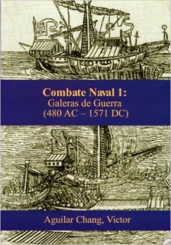 Combate-Naval 1: Galeras de guerra (480 a.C.-1571 d.C.) -3a Edición 2015- (Spanish Edition)