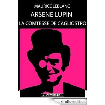 Arsène Lupin - La Comtesse de Cagliostro: ÉDITION D'ORIGINE REMANIÉE ET TOTALEMENT RÉVISÉE ET CORRIGÉE (French Edition) [Kindle-editie]