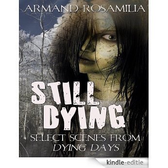 Still Dying: Select Scenes From Dying Days (English Edition) [Kindle-editie]