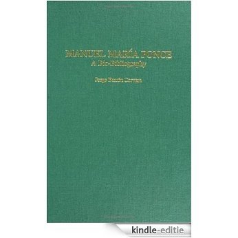 Manuel Marí­a Ponce: A Bio-Bibliography (Bio-Bibliographies in Music) [Kindle-editie]