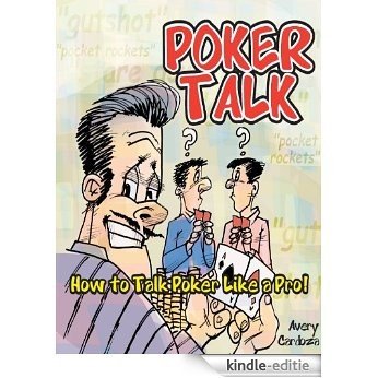 Poker Talk: How to Talk Poker Like a Pro (English Edition) [Kindle-editie]