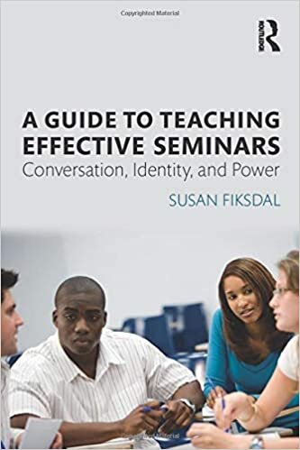 A Guide to Teaching Effective Seminars: Conversation, Identity, and Power