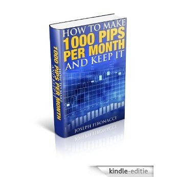How to make 1000 pips per month and keep it (English Edition) [Kindle-editie]