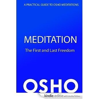 Meditation - The First and Last Freedom: A Practical Guide to Osho Meditations: A First and Last Freedom [Kindle uitgave met audio/video] beoordelingen