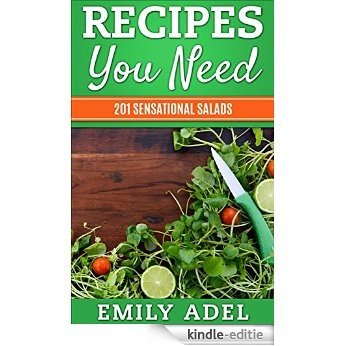 Recipes You Need: 201 Sensational Salads (English Edition) [Kindle-editie]