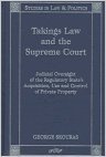 Takings Law and the Supreme Court: Judicial Oversight of the Regulatory State's Acquisition, Use, and Control of Private Property