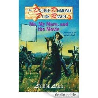 Double Diamond Dude Ranch #5 - Me, My Mare, and the Movie: Chris Bradley, movie star! [Kindle-editie]