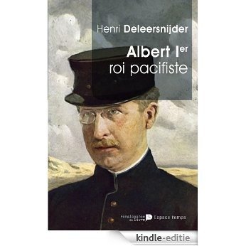 Albert Ier - Le Roi Pacifiste (Espace Temps) [Kindle-editie]