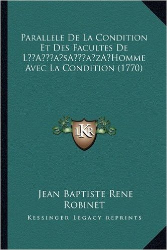 Parallele de La Condition Et Des Facultes de La Acentsacentsa A-Acentsa Acentshomme Avec La Condition (1770)