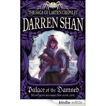 Palace of the Damned (The Saga of Larten Crepsley, Book 3) [Kindle-editie]