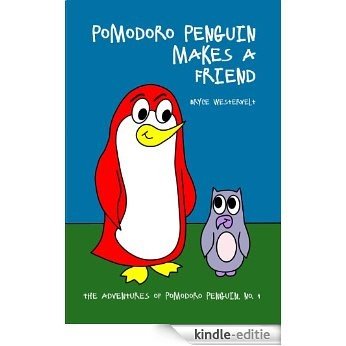 Pomodoro Penguin Makes a Friend: a picture book for children ages 4-6 about friendship and respect (The Adventures of Pomodoro Penguin Children's Early ... for Beginning Readers 1) (English Edition) [Kindle-editie]