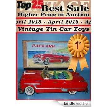 Top25 Best Sale Higher Price in Auction - April 2013 - Vintage Car Tin Toys (English Edition) [Kindle-editie]