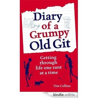 Diary of a Grumpy Old Git: Getting through life one rant at a time [Kindle-editie]