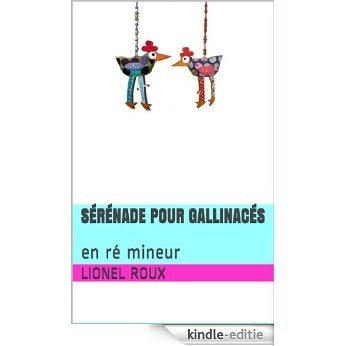 Sérénade pour gallinacés: en ré mineur (French Edition) [Kindle-editie]