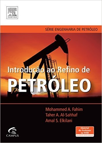 Introdução ao Refino de Petróleo - Coleção Engenheiro de Petróleo