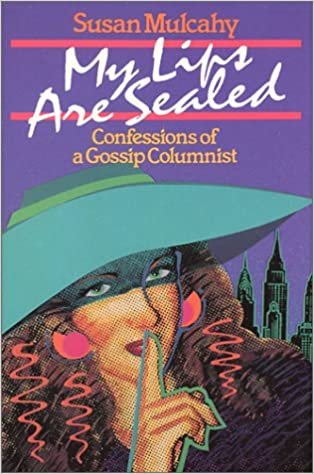 My Lips Are Sealed: Confessions of a Gossip Columnist