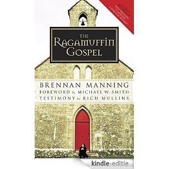 The Ragamuffin Gospel: Good News for the Bedraggled, Beat-Up, and Burnt Out [Kindle-editie] beoordelingen