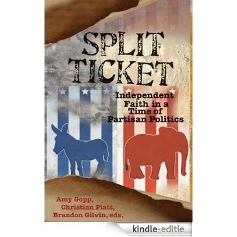 Split Ticket: Independent Faith in a Time of Partisan Politics (WTF Where's The Faith?) [Kindle-editie]