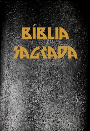 A Bíblia Sagrada Completa com Índice Ativo e Touch, na nova Ortografia da Língua Portuguesa na Tradução de João Ferreira de Almeida