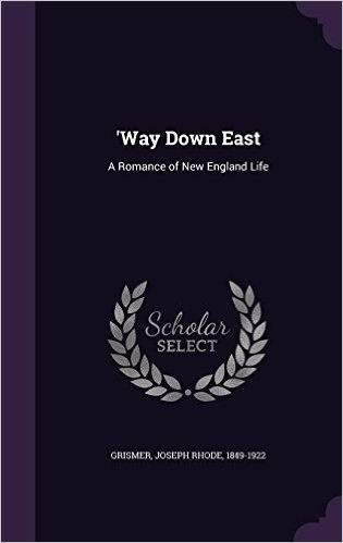'Way Down East: A Romance of New England Life