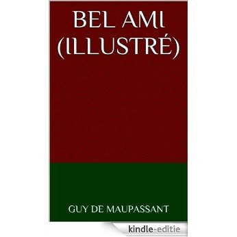 BEL AMI (illustré) (French Edition) [Kindle-editie]