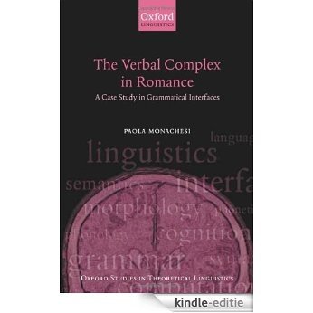 The Verbal Complex in Romance: A Case Study in Grammatical Interfaces (Oxford Studies in Theoretical Linguistics) [Kindle-editie]