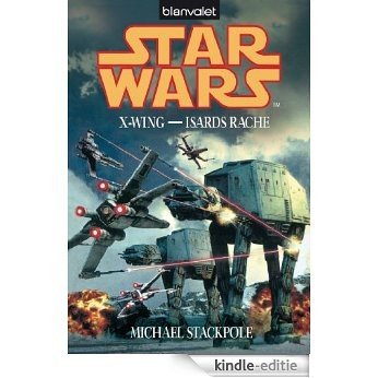Star Wars X-Wing - Isards Rache [Kindle-editie]