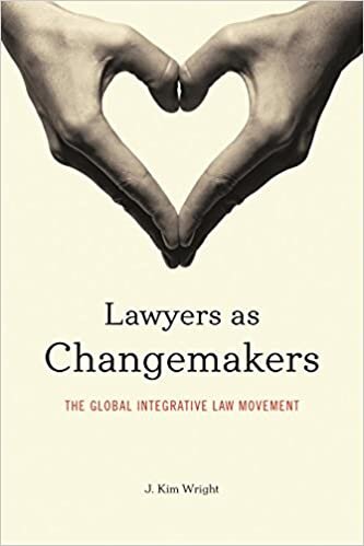 indir Lawyers as Changemakers: The Global Integrative Law Movement