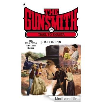 Gunsmith #376: Trail to Shasta (Gunsmith, The) [Kindle-editie]