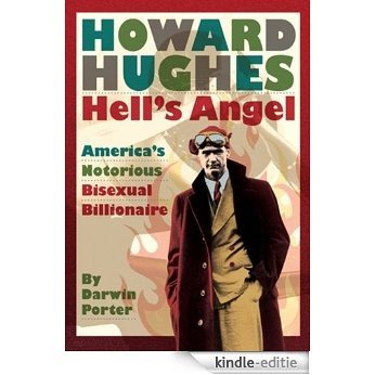 Howard Hughes Hells Angel: Americas Notorious Bisexual Billionaire [Kindle-editie]