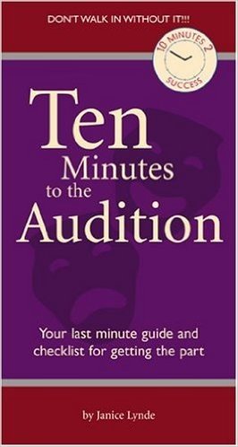 Ten Minutes to the Audition: Your Last-Minute Guide and Checklist for Getting the Part