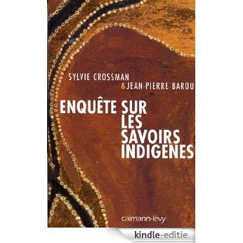 Enquête sur les savoirs indigènes (Documents, Actualités, Société) (French Edition) [Kindle-editie]