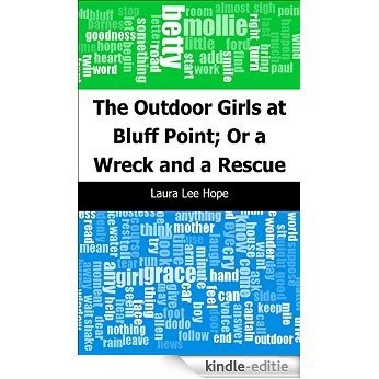The Outdoor Girls at Bluff Point; Or a Wreck and a Rescue [Kindle-editie]