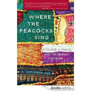 Where the Peacocks Sing: A Palace, a Prince, and the Search for Home [Kindle-editie]
