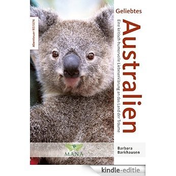 Geliebtes Australien: Eine kritisch-humorvolle Liebeserklärung an das Land der Träume (Abenteuer REISEN) (German Edition) [Kindle-editie]