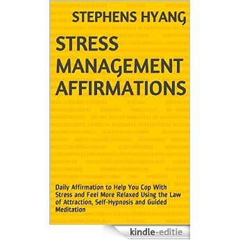 Stress Management Affirmations: Daily Affirmation to Help You Cop With Stress and Feel More Relaxed Using the Law of Attraction, Self-Hypnosis and Guided Meditation (English Edition) [Kindle-editie] beoordelingen