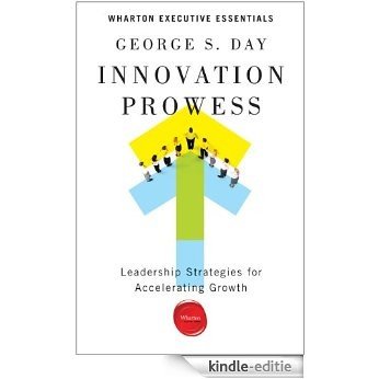 Innovation Prowess: Leadership Strategies for Accelerating Growth (Wharton Executive Essentials) [Kindle-editie] beoordelingen