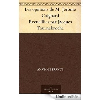 Les opinions de M. Jérôme Coignard Recueillies par Jacques Tournebroche (French Edition) [Kindle-editie] beoordelingen