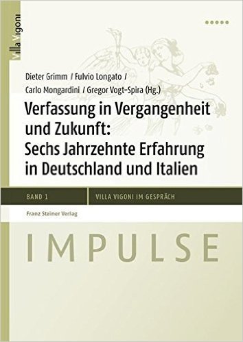 Verfassung in Vergangenheit Und Zukunft: Sechs Jahrzehnte Erfahrung in Deutschland Und Italien