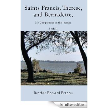 Saints Francis, Therese, and Bernadette, My Companions on the Journey: Book II (English Edition) [Kindle-editie]