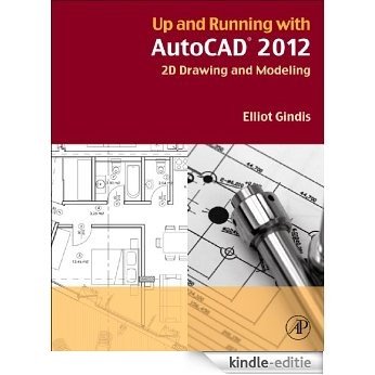 Up and Running with AutoCAD 2012: 2D Drawing and Modeling [Kindle-editie]