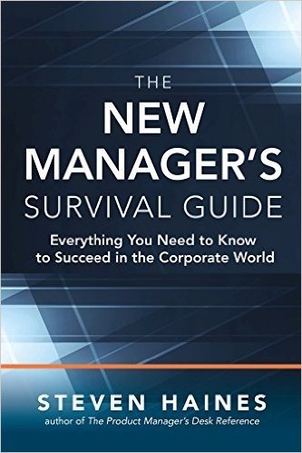 The New Manager S Survival Guide: Everything You Need to Know to Succeed in the Corporate World