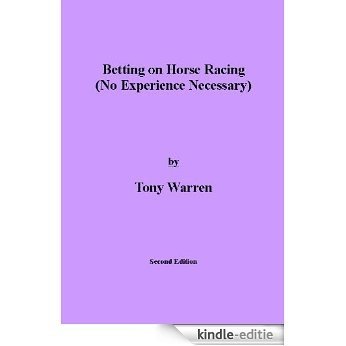 Betting on Horse Racing (No Experience Necessary) (English Edition) [Kindle-editie]