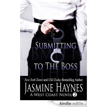 Submitting to the Boss: A West Coast Novel, Book 2 (West Coast Series) (English Edition) [Kindle-editie]